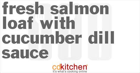 fresh-salmon-loaf-with-cucumber-dill-sauce-recipe-cdkitchen image