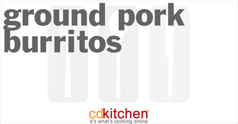 ground-pork-burritos-recipe-cdkitchencom image