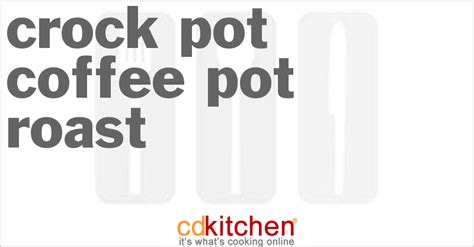 crock-pot-coffee-pot-roast-recipe-cdkitchencom image