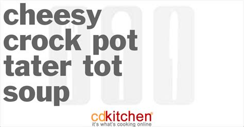 cheesy-crock-pot-tater-tot-soup-recipe-cdkitchencom image