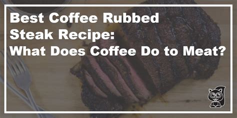 best-coffee-rubbed-steak-recipe-what-does-coffee image