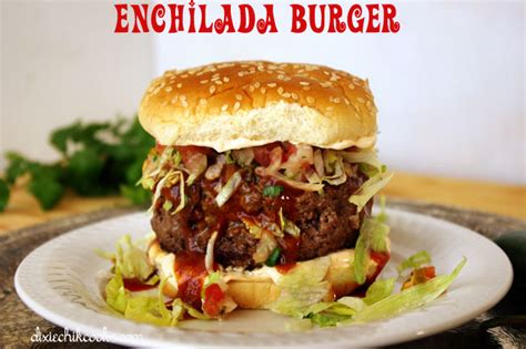 enchilada-burger-dixie-chik-cooks image