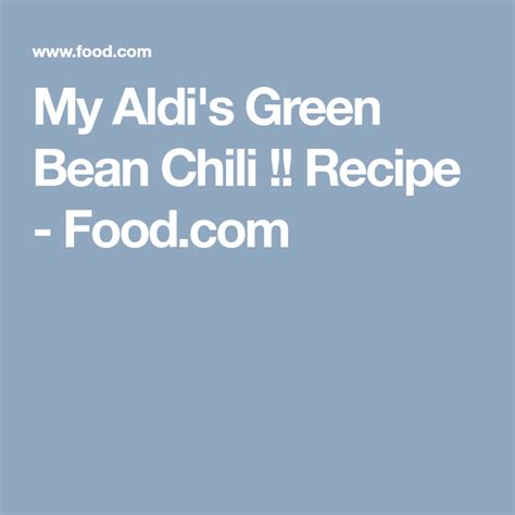 my-aldis-green-bean-chili-recipe-foodcom image
