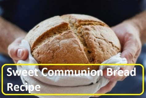 sweet-communion-bread-recipe-a-simple-recipe-for image