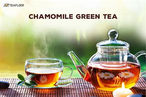 the-benefits-of-drinking-chamomile-green-tea-teafloor image