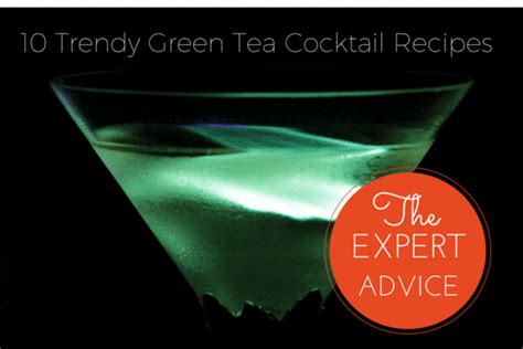 10-trendy-green-tea-cocktail-recipes-you-will-love image