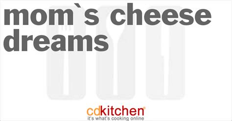 moms-cheese-dreams-recipe-cdkitchencom image
