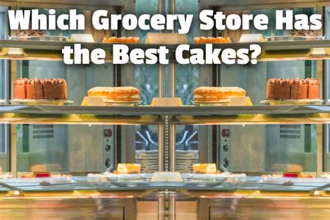 which-grocery-store-has-the-best-cakes-by-price-type image