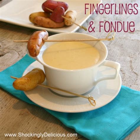 fingerlings-and-fondue-shockingly-delicious image