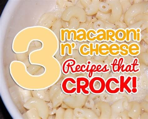 3-macaroni-and-cheese-recipes-that-crock image