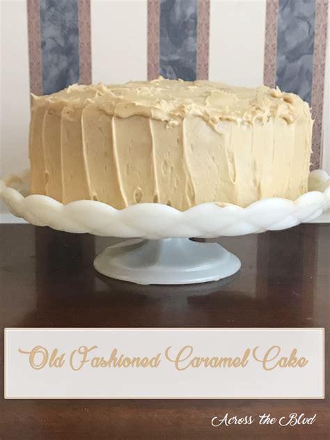 old-fashioned-caramel-cake-across-the-blvd image