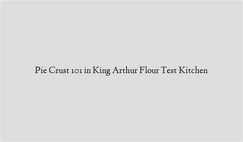 pie-crust-101-in-king-arthur-flour-test-kitchen image