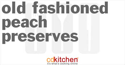 old-fashioned-peach-preserves-recipe-cdkitchencom image