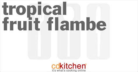 tropical-fruit-flambe-recipe-cdkitchencom image