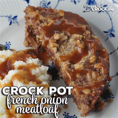 french-onion-crock-pot-meatloaf-recipes-that-crock image