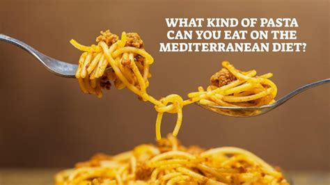 what-kind-of-pasta-can-you-eat-on-the-mediterranean-diet image