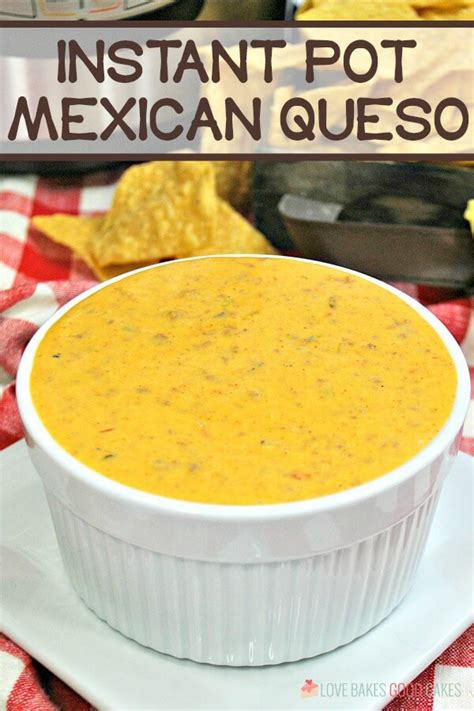 instant-pot-mexican-queso-love-bakes-good-cakes image