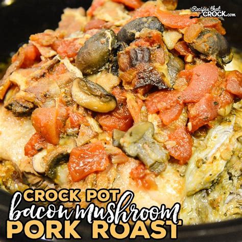 crock-pot-bacon-mushroom-pork-roast-recipes-that image