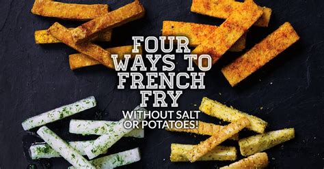 four-ways-to-french-fry-without-salt-or-potatoes image