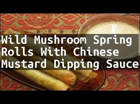 recipe-wild-mushroom-spring-rolls-with-chinese-mustard image