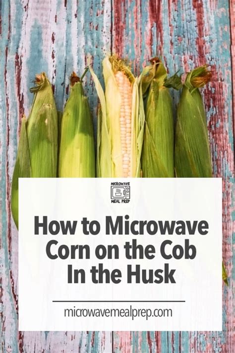 how-to-microwave-corn-on-the-cob-in-the-husk image
