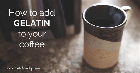 how-to-easily-add-gelatin-to-your-coffee-or-tea-oh-lardy image