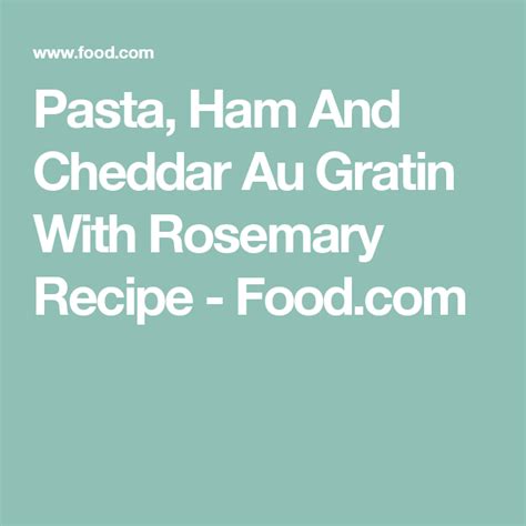 pasta-ham-and-cheddar-au-gratin-with-rosemary image