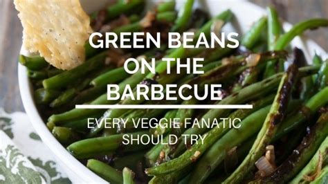 bbq-green-beans-try-them-out-bbq-starts-here image