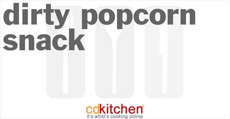 dirty-popcorn-snack-recipe-cdkitchencom image