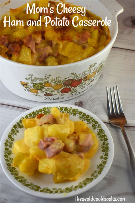 moms-cheesy-ham-and-potato-casserole-these-old image