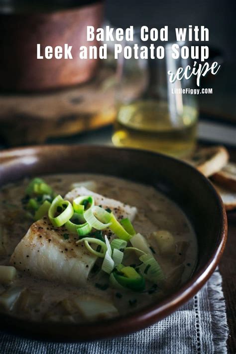 how-to-make-baked-cod-and-leek-and-potato-soup image