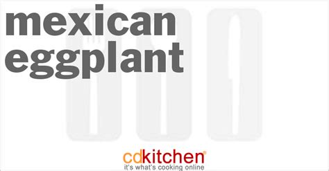 mexican-eggplant-recipe-cdkitchencom image
