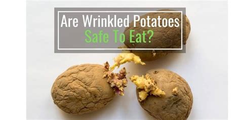 are-wrinkled-potatoes-safe-to-eat-read-this-first image