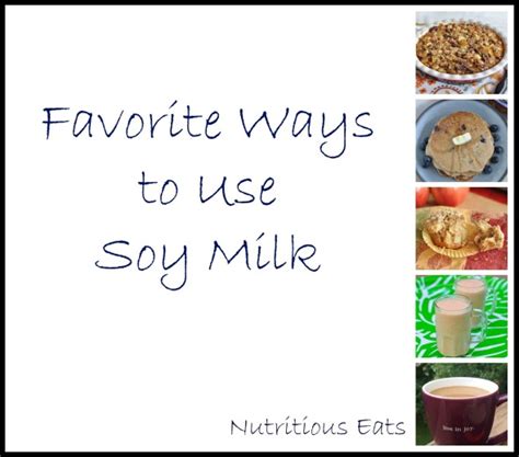 favorite-ways-to-use-soy-milk-nutritious-eats image