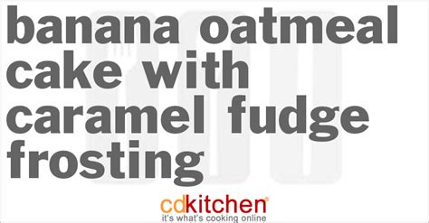 banana-oatmeal-cake-with-caramel-fudge-frosting image