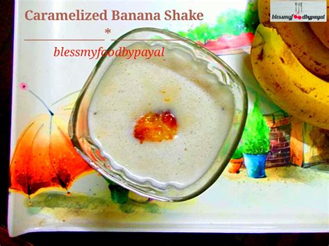 caramelized-banana-shake-bless-my-food-by-payal image