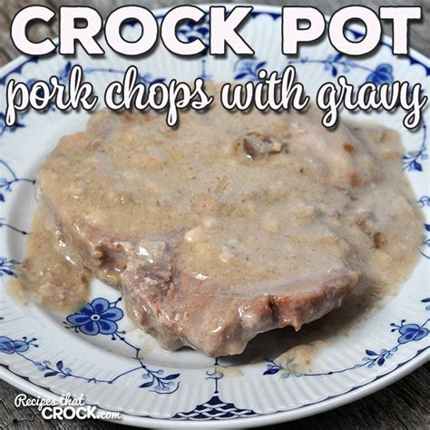 crock-pot-pork-chops-with-gravy-recipes-that-crock image