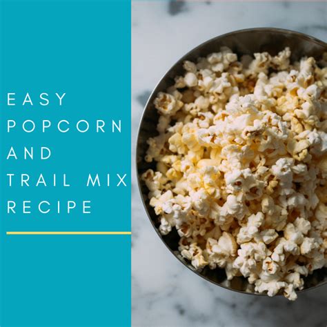 five-quick-and-easy-popcorn-and-trail-mix image