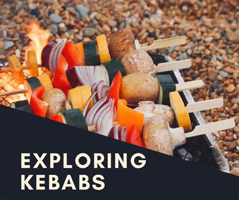 exploring-kebabs-and-all-foods-cooked-on-a-stick image