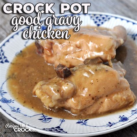 crock-pot-good-gravy-chicken-recipes-that-crock image
