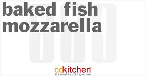 baked-fish-mozzarella-recipe-cdkitchencom image