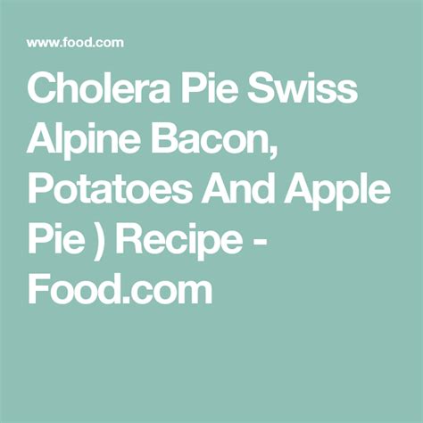 cholera-pie-swiss-alpine-bacon-potatoes-apple-pie image