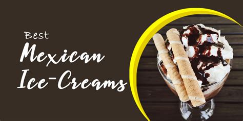 10-best-mexican-ice-creams-with-recipes-to-keep-you image