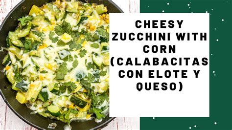 cheesy-zucchini-with-corn-calabacitas-con-elote-y-queso image