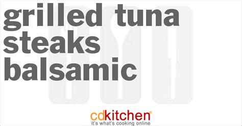 grilled-tuna-steaks-balsamic-recipe-cdkitchencom image