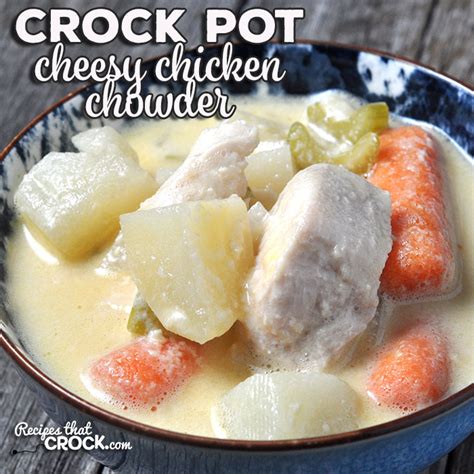 crock-pot-cheesy-chicken-chowder-recipes-that-crock image