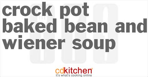 slow-cooker-baked-bean-and-wiener-soup-cdkitchen image