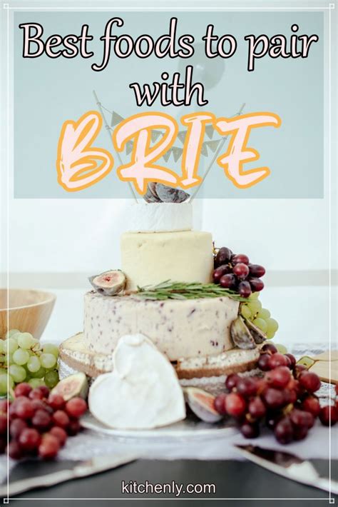 what-goes-with-brie-14-yummy-ideas-kitchenly image