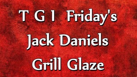 t-g-i-fridays-jack-daniels-grill-glaze-recipes-youtube image