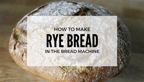 how-to-make-rye-bread-in-a-bread-machine-best image